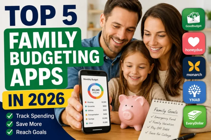Top 5 Family Budgeting Apps in 2026 for Saving More Money Happy family using budgeting apps on smartphone with savings tracker and financial planning dashboard in 2026