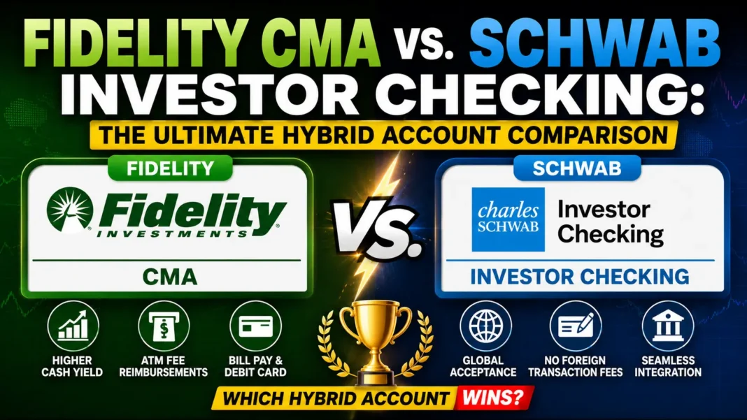 Fidelity CMA vs Schwab Investor Checking Fidelity CMA vs Schwab Investor Checking ultimate hybrid account comparison